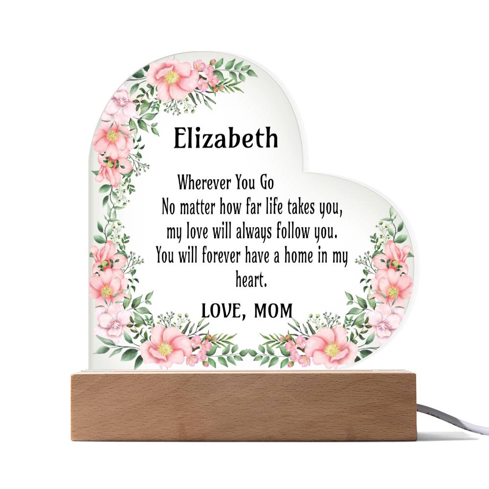 006ndd - Wherever You Go - Acrylic Heart Plaque