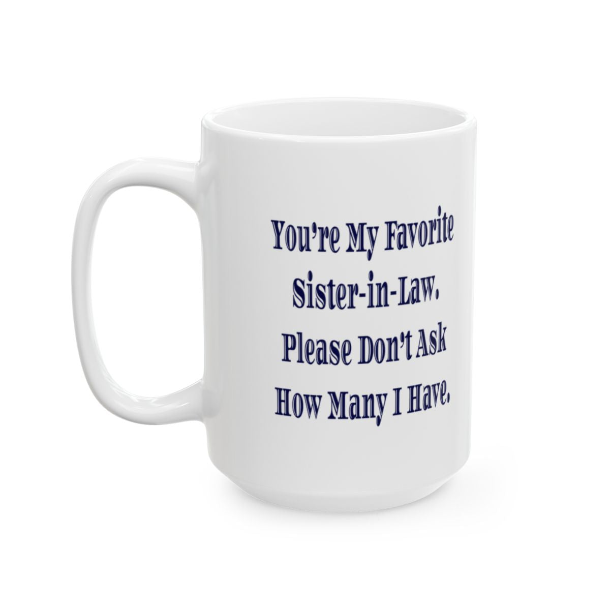 Funny Sister-in-Law Mug - You're My Favorite! | Perfect Gift for Any Occasion