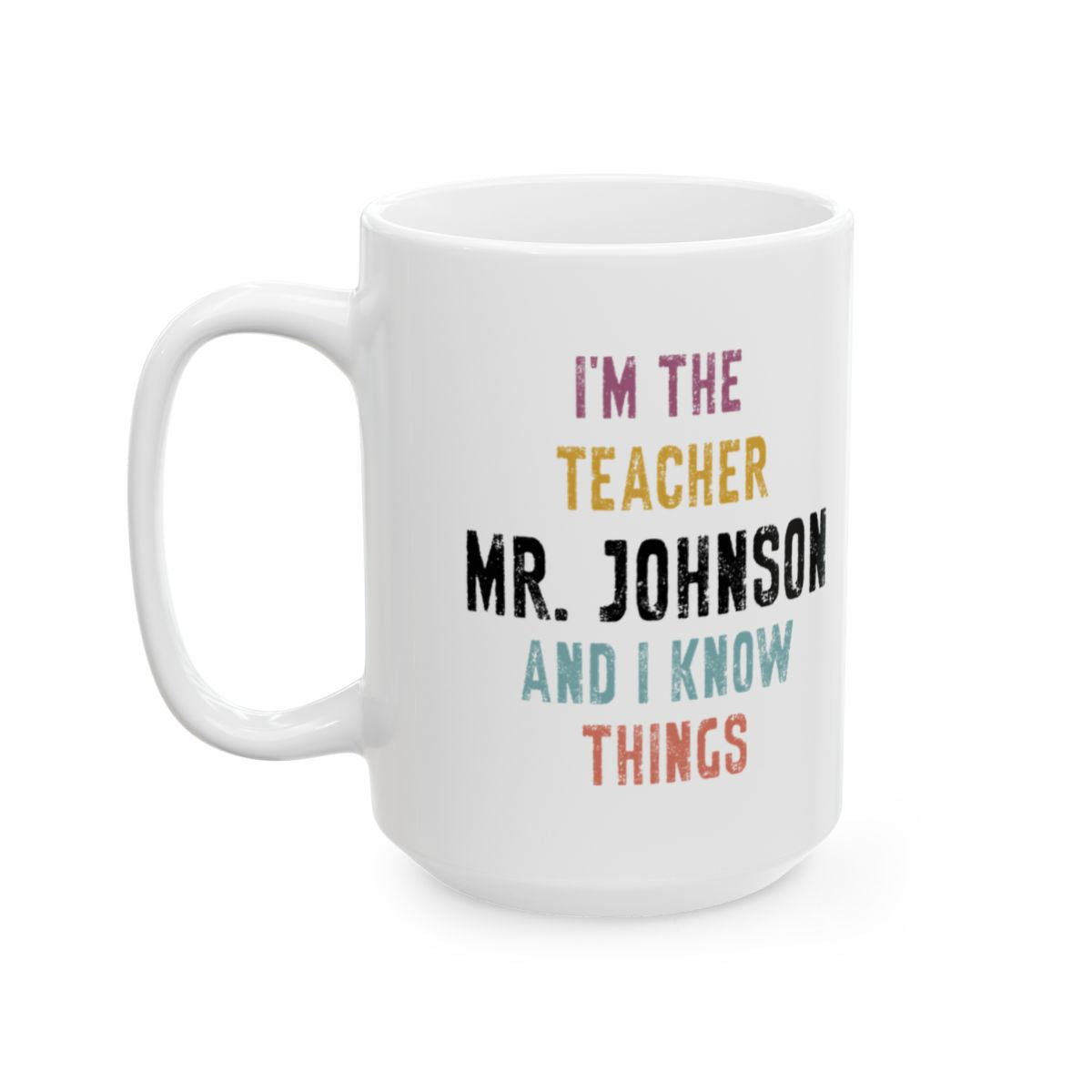 002tea - Personalized - I'm The Teacher - Ceramic Mug, (11oz, 15oz)