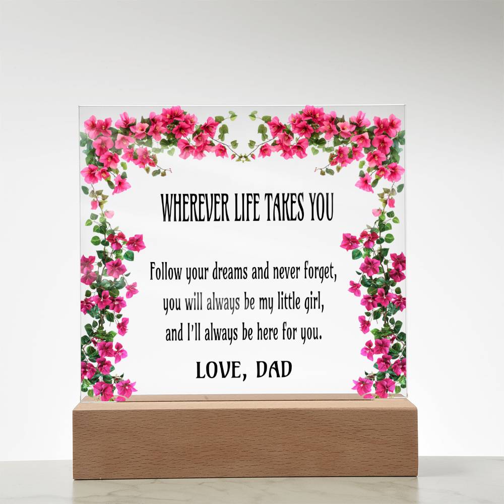 005ndd - Wherever Life Takes You -Acrylic Square Plaque