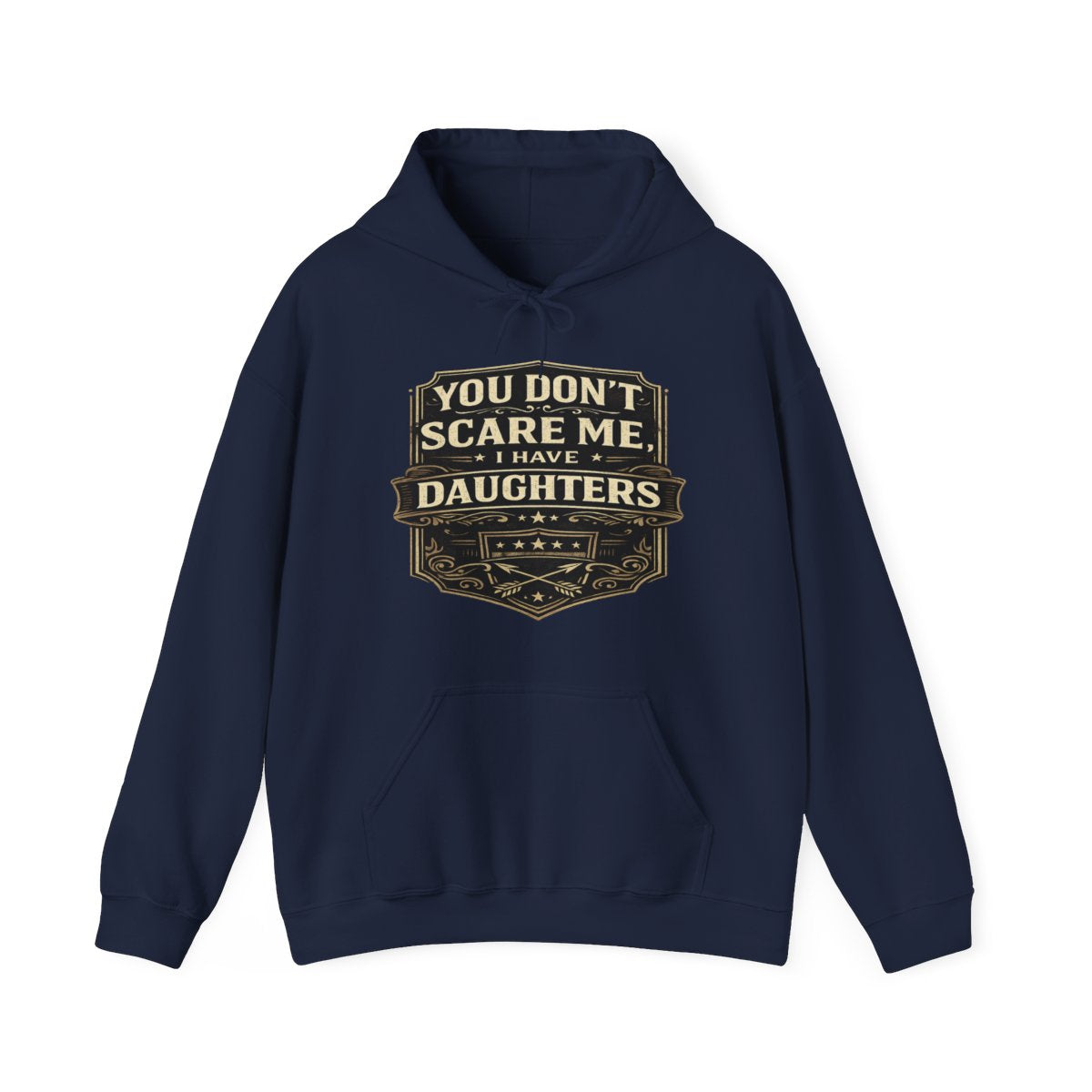 Funny 'You Don’t Scare Me I Have Daughters' Hoodie – Perfect Gift for Dads