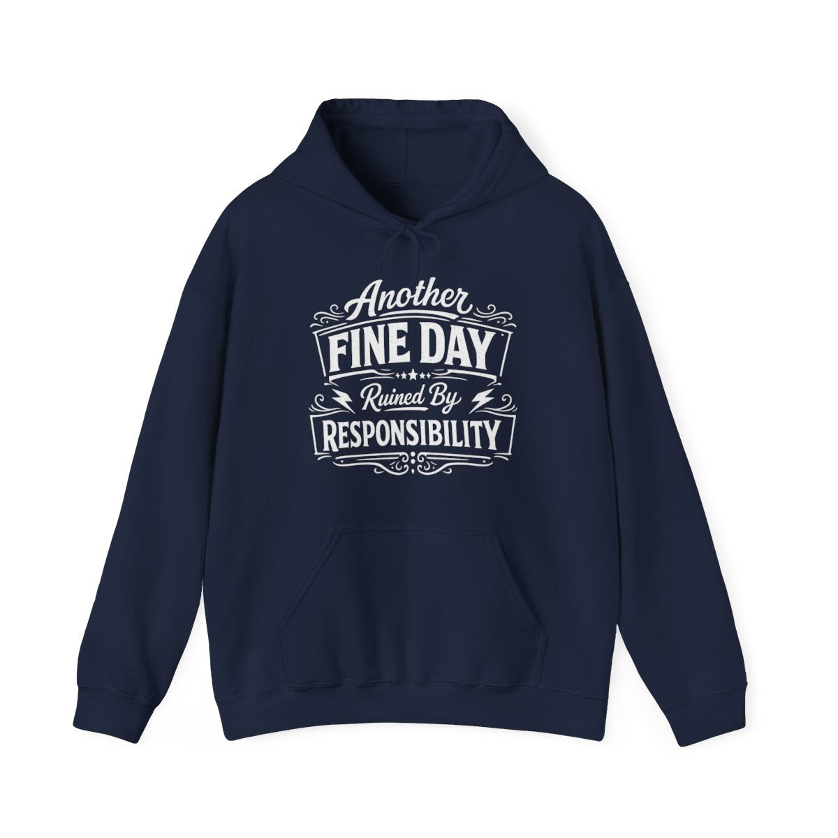 Another Fine Day Ruined By Responsibility Funny Dad Hoodie – Sarcastic Father’s Day Gift For Men