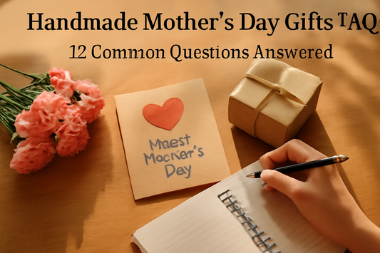 Handmade Mother's Day Gifts FAQ: 12 Common Questions Answered