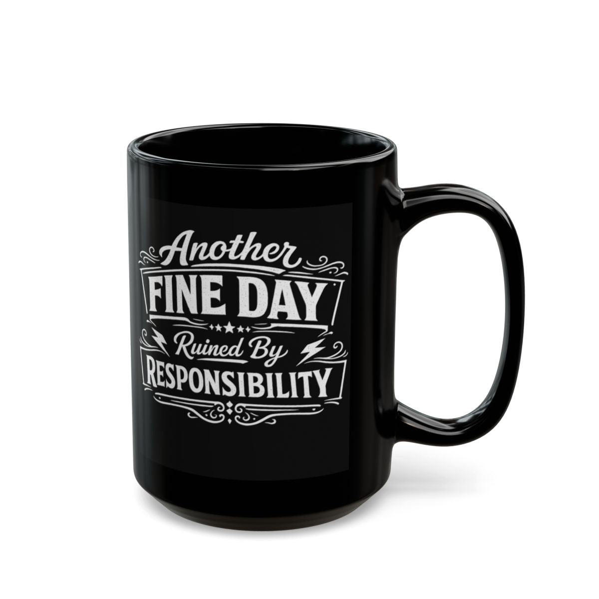 Another Fine Day Ruined By Responsibility Funny Dad Mug