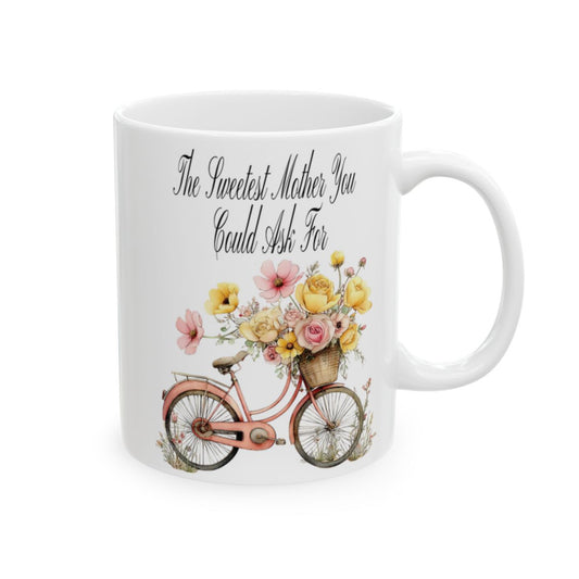 Sweet Mother Mug Gift – “The Sweetest Mother You Could Ask For” Coffee Cup