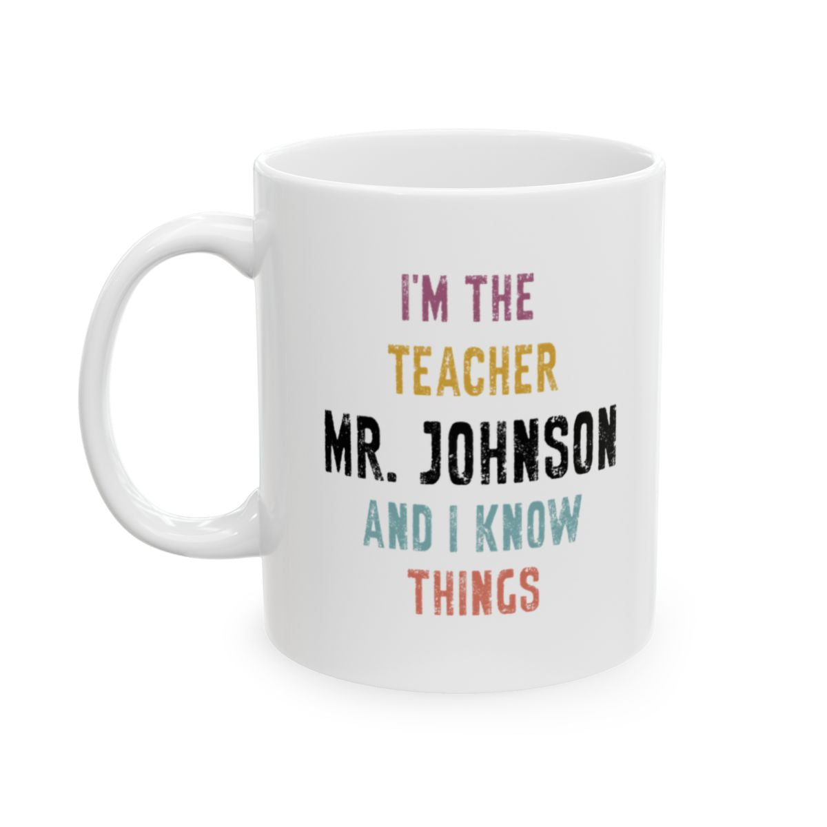 002tea - Personalized - I'm The Teacher - Ceramic Mug, (11oz, 15oz)