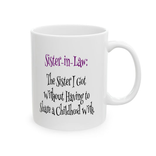 Funny Sister-in-Law Mug | The Sister I Got Without Sharing a Childhood