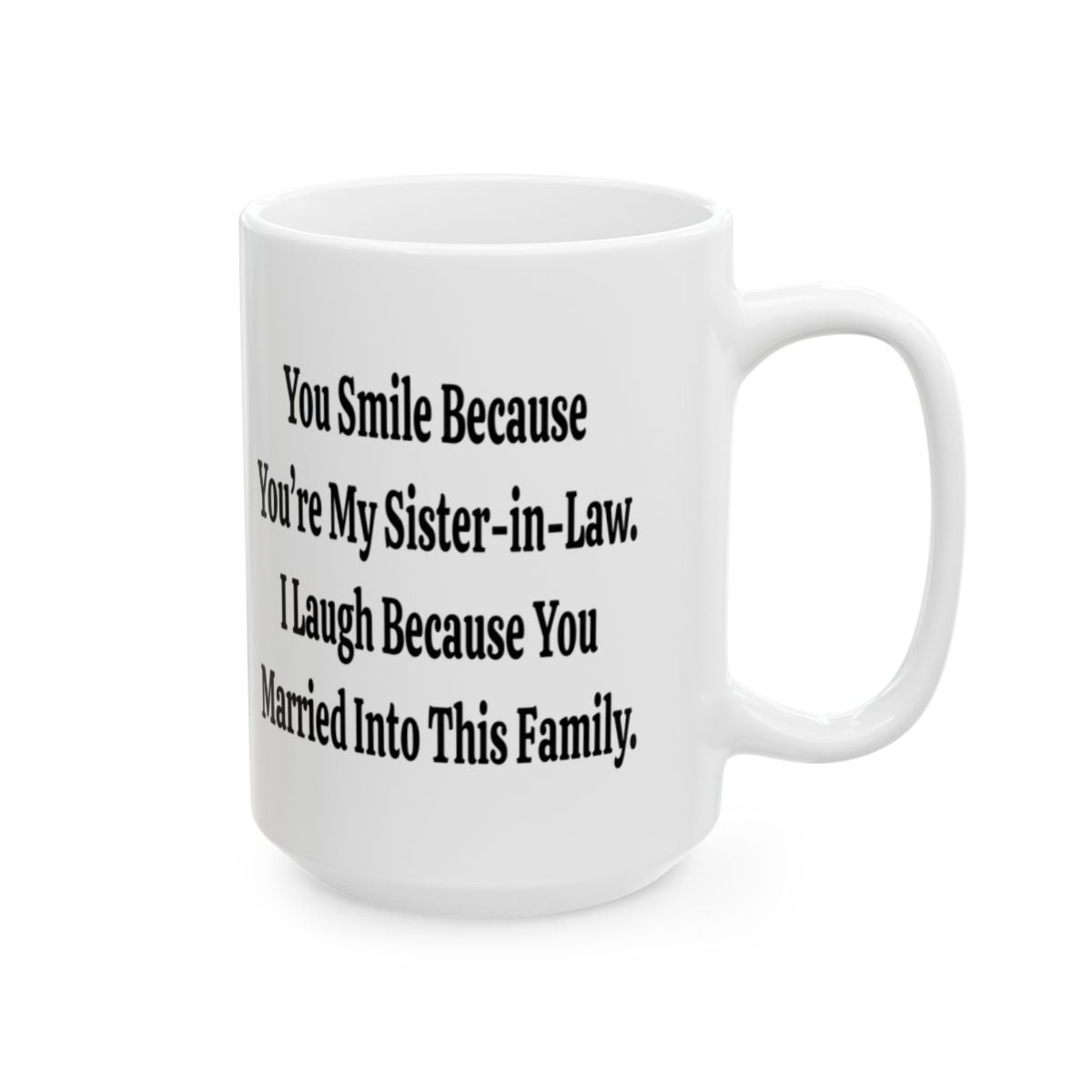 Funny Sister-in-Law Mug - You Married Into This Family Gift