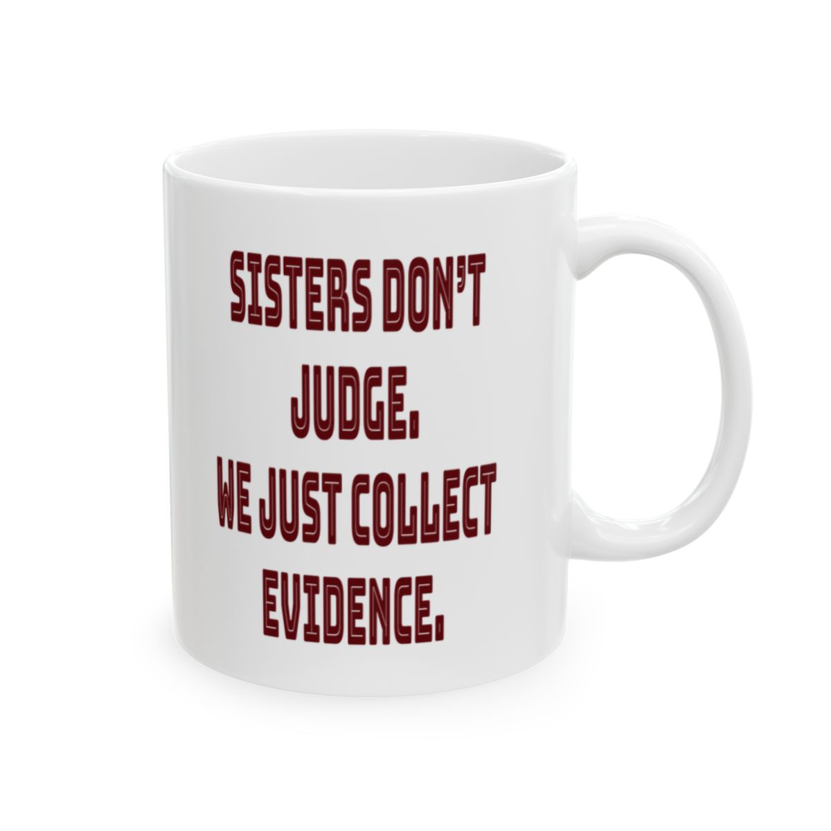 Funny Sister Mug - 'Sisters Don't Judge, We Just Collect Evidence' | Perfect Gift for Sisters