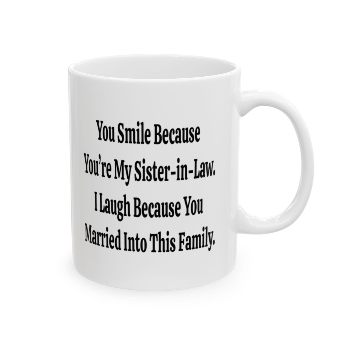 Funny Sister-in-Law Mug - You Married Into This Family Gift