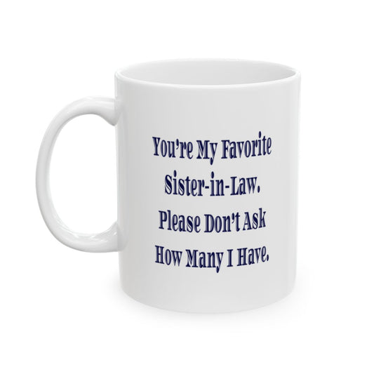 Funny Sister-in-Law Mug - You're My Favorite! | Perfect Gift for Any Occasion