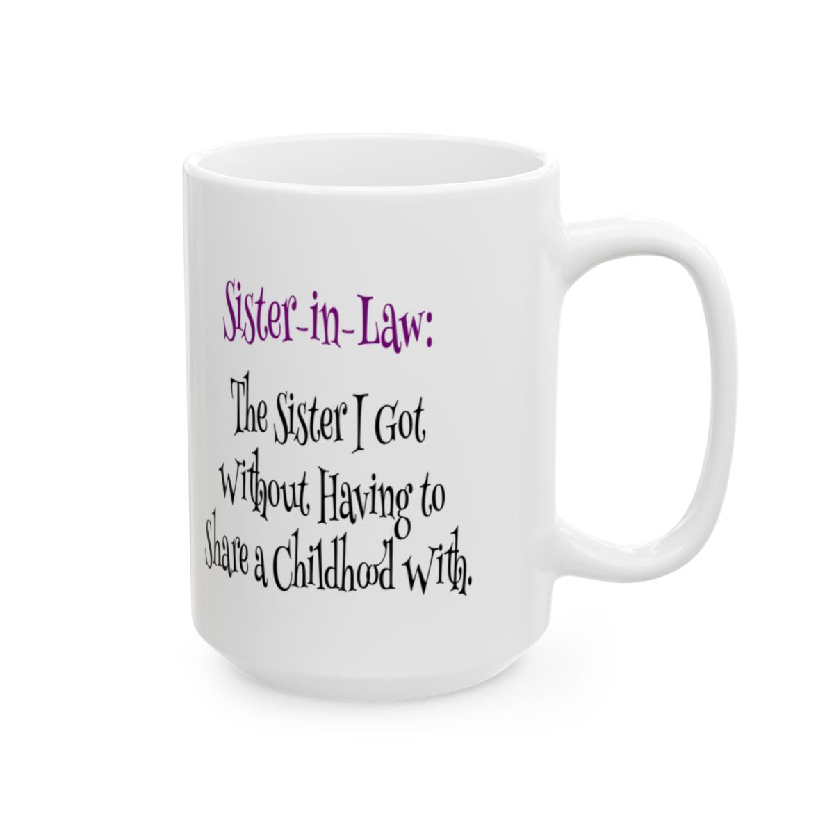 Funny Sister-in-Law Mug | The Sister I Got Without Sharing a Childhood