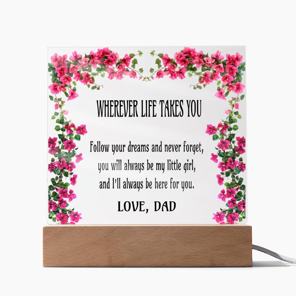 005ndd - Wherever Life Takes You -Acrylic Square Plaque