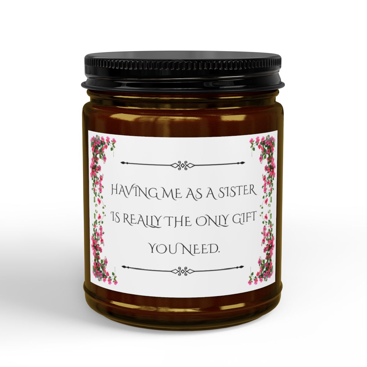 Funny Sister Soy Candle - The Only Gift You Need | 9oz Hand-Poured Candle