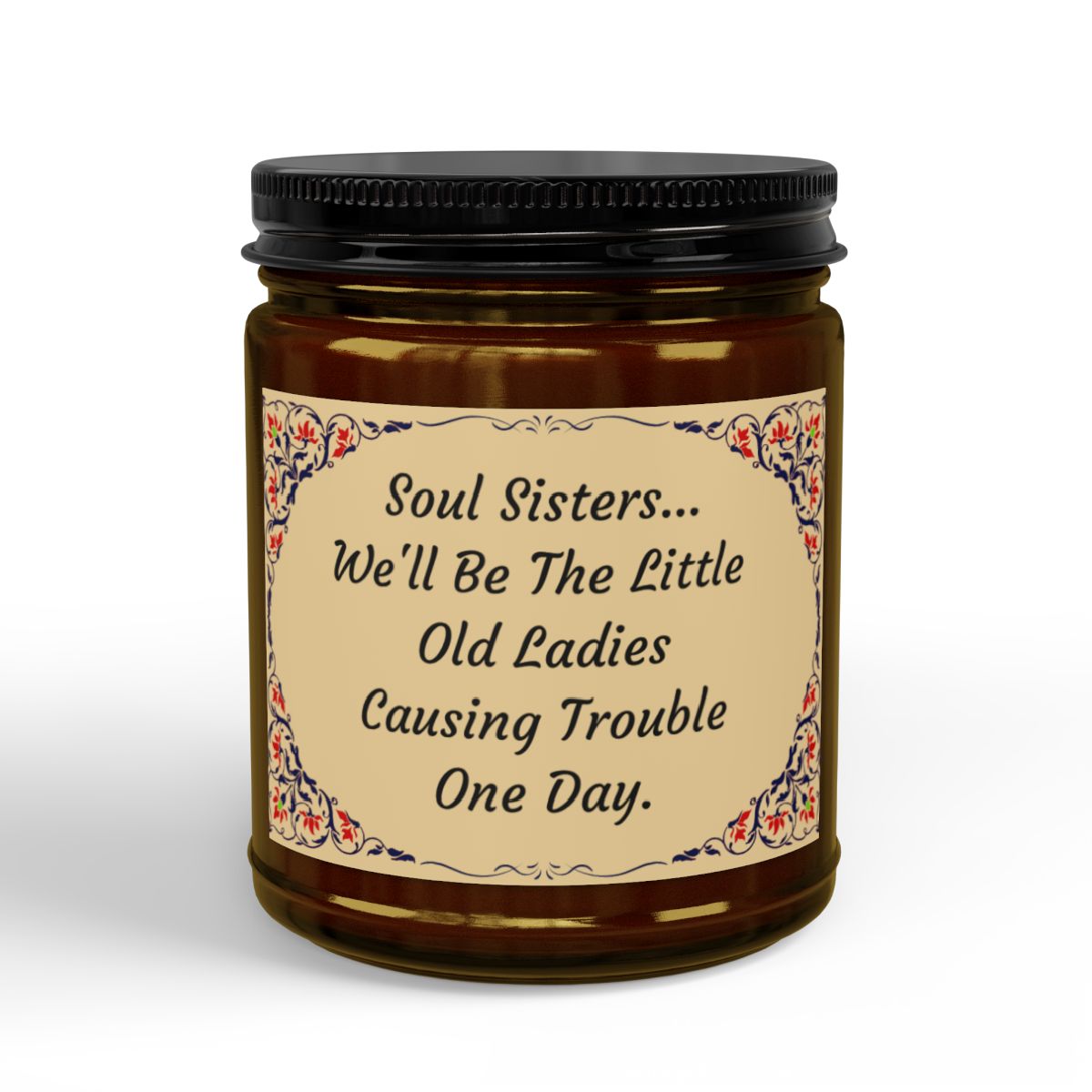 Soul Sisters Candle - Hilarious Gift for Best Friends & Chosen Sisters