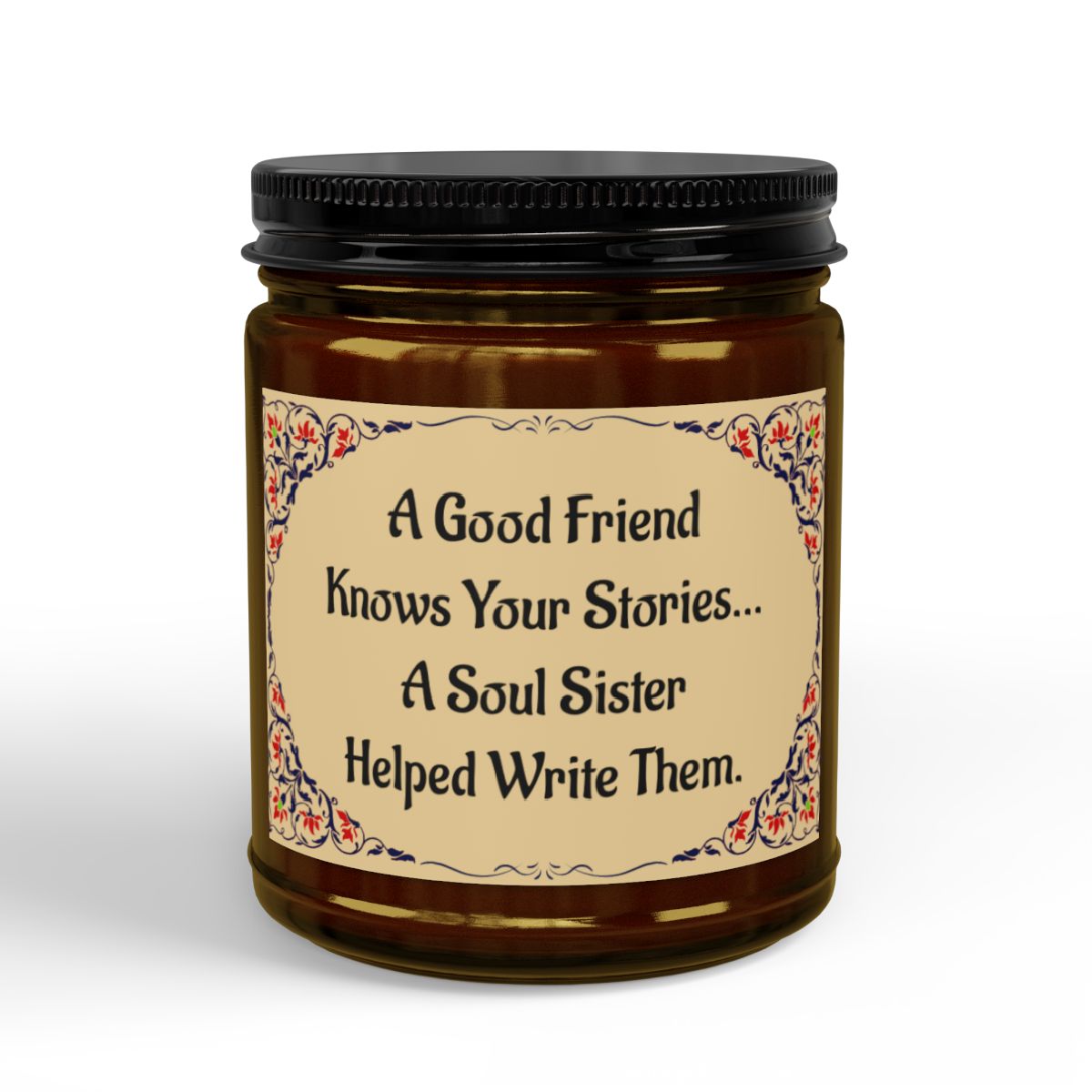 Heartfelt Soul Sister Candle - A Good Friend Knows Your Stories