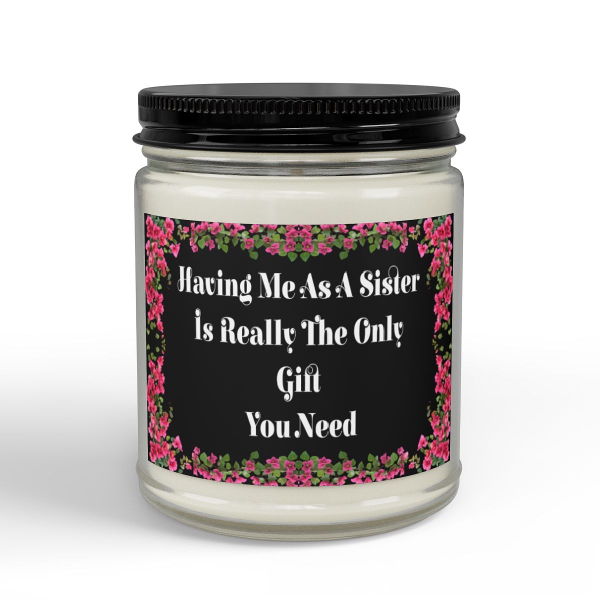Funny Sister Soy Candle - The Only Gift You Need | 9oz Hand-Poured Candle
