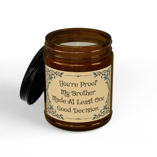 Hilarious Sister-in-Law Candle | You're Proof My Brother Made One Good Decision | Perfect Gift for National Sisters Day