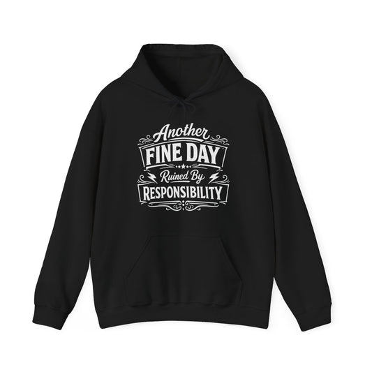 Another Fine Day Ruined By Responsibility Funny Dad Hoodie – Sarcastic Father’s Day Gift For Men