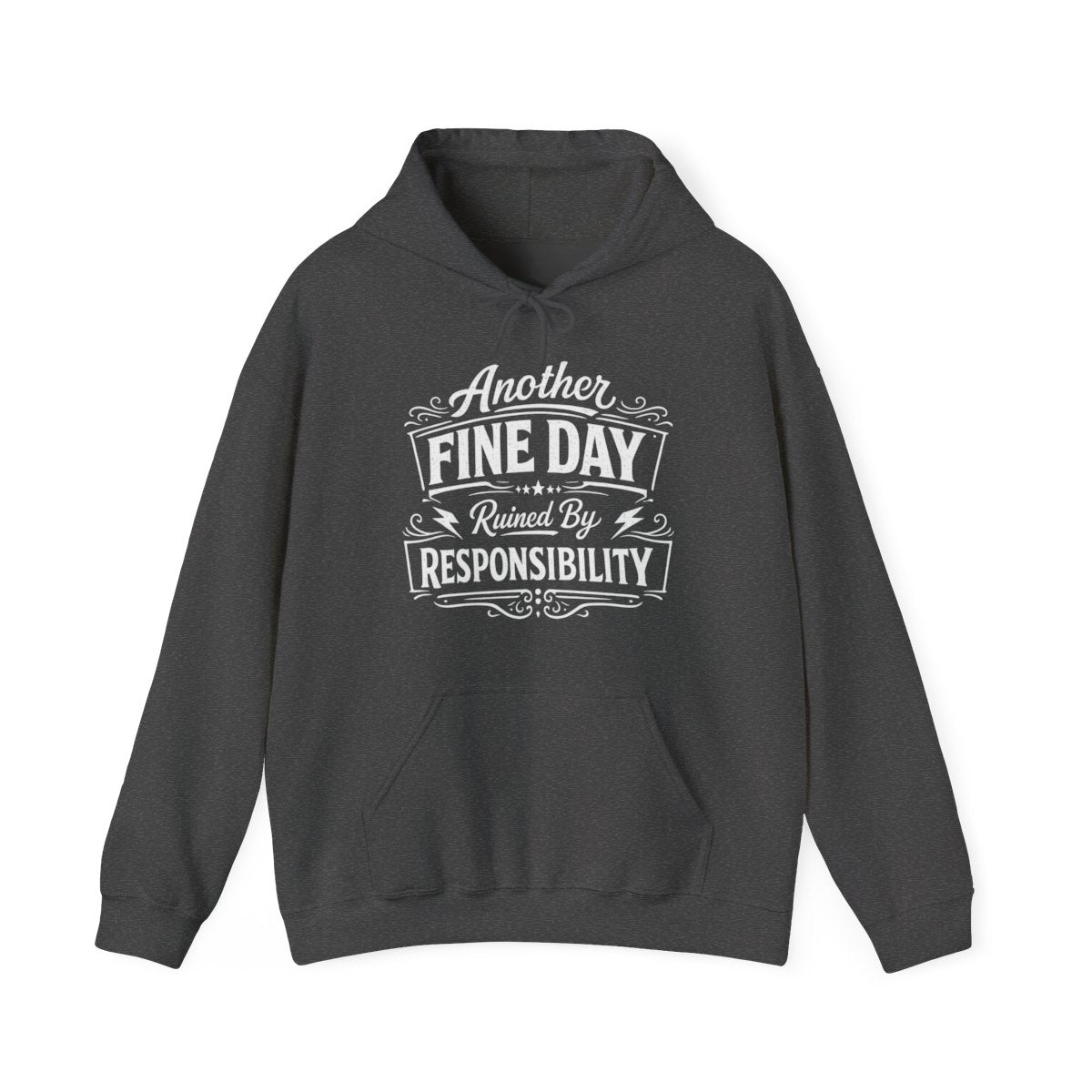 Another Fine Day Ruined By Responsibility Funny Dad Hoodie – Sarcastic Father’s Day Gift For Men