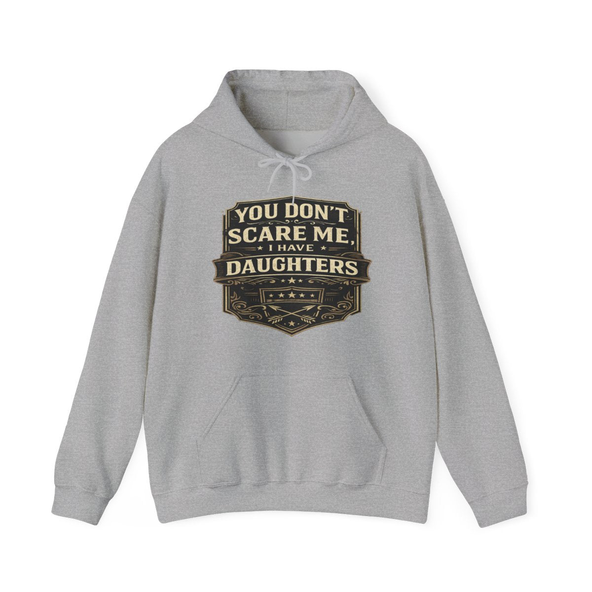 Funny 'You Don’t Scare Me I Have Daughters' Hoodie – Perfect Gift for Dads