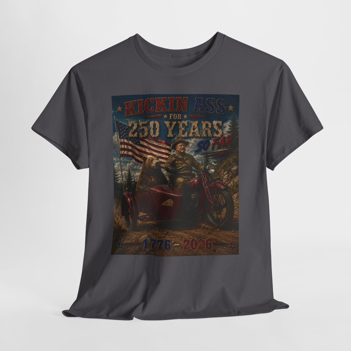 Kickin' Ass For 250 Years So Far – Teddy Roosevelt "29" Indian Scout 101 w/ Sidecar 1776–2026 Gift for Dad