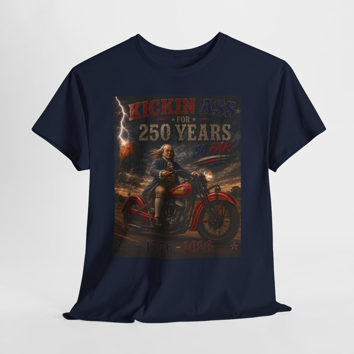 Kickin’ Ass For 250 Years So Far – Ben Franklin "35" Indian Chief Motorcycle  1776–2026 Americana Gift for Dad