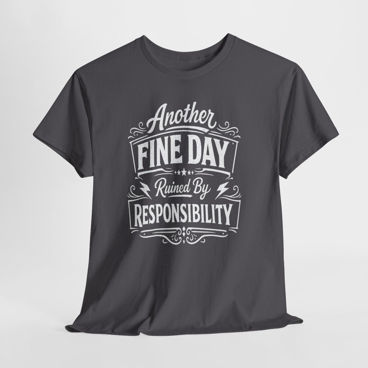 Funny Dad Shirt - 'Another Fine Day Ruined By Responsibility' | Perfect Gift for Father's Day & Birthdays