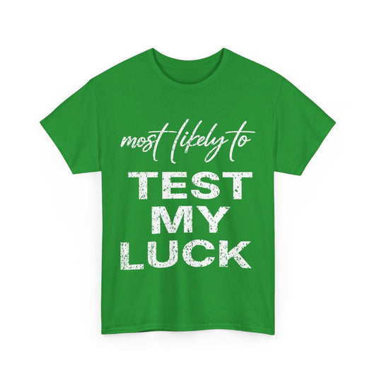 Most Likely To Test My Luck