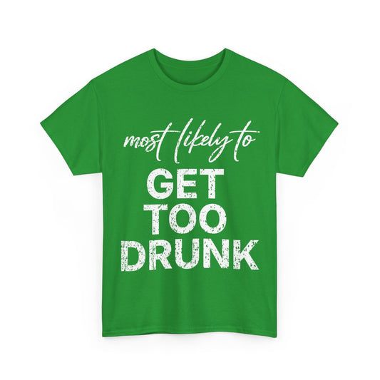 Most Likely To Get Too Drunk