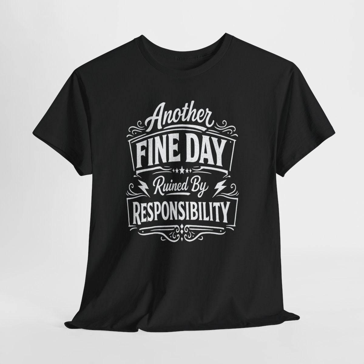 Funny Dad Shirt - 'Another Fine Day Ruined By Responsibility' | Perfect Gift for Father's Day & Birthdays