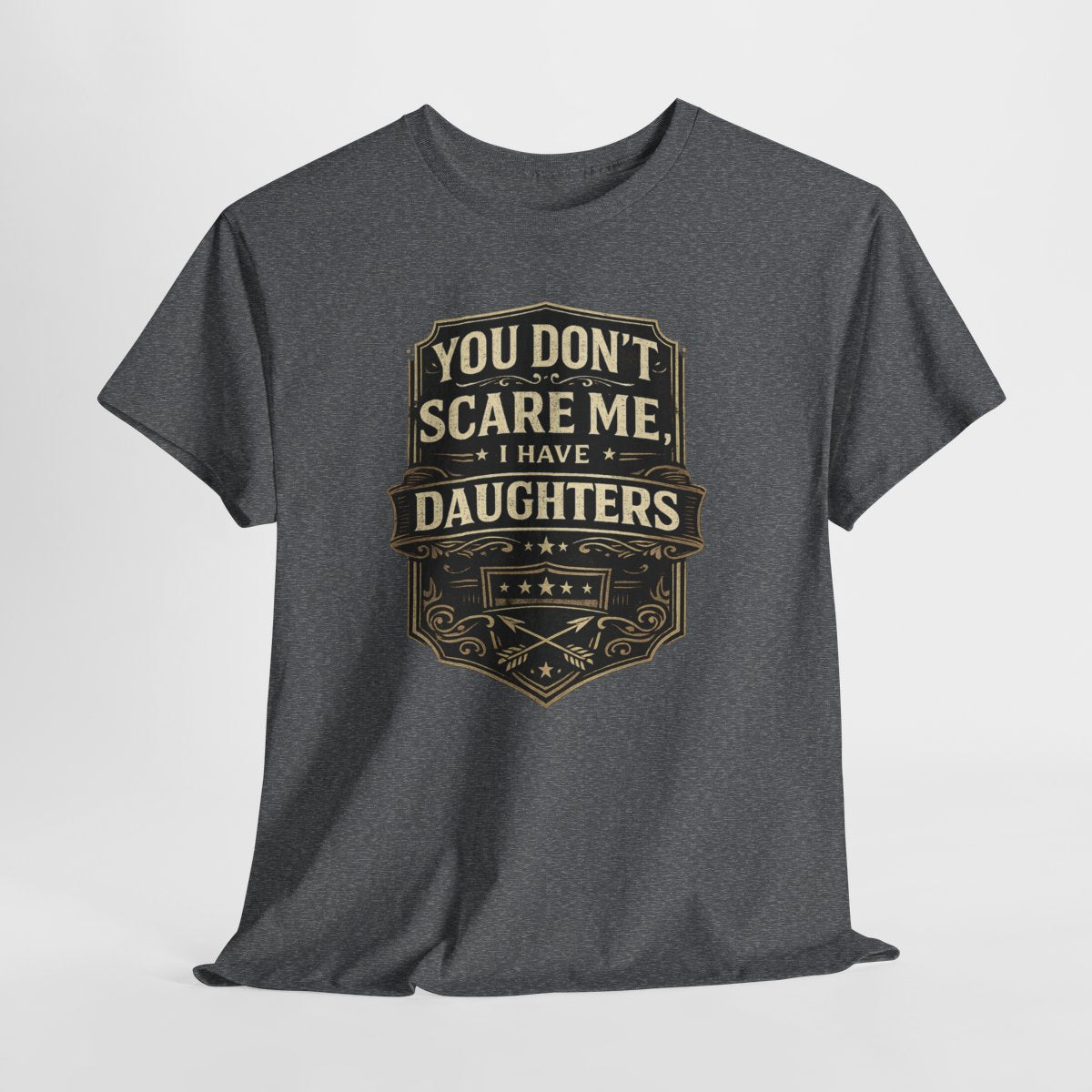 Funny Dad Gift: You Don’t Scare Me, I Have Daughters Vintage Tee