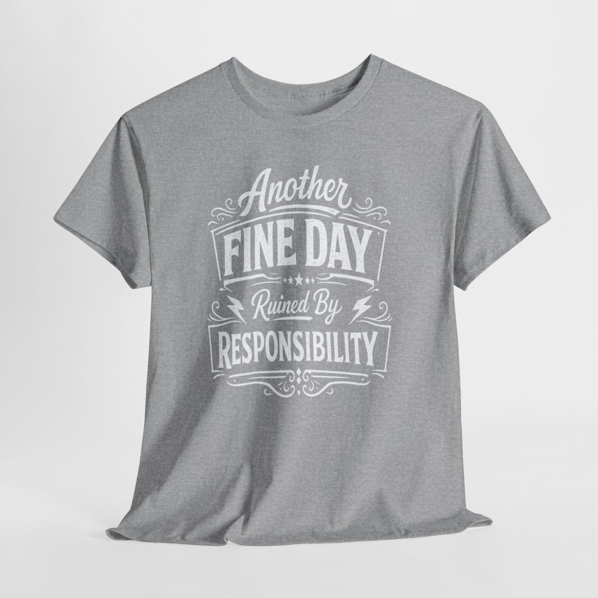 Funny Dad Shirt - 'Another Fine Day Ruined By Responsibility' | Perfect Gift for Father's Day & Birthdays