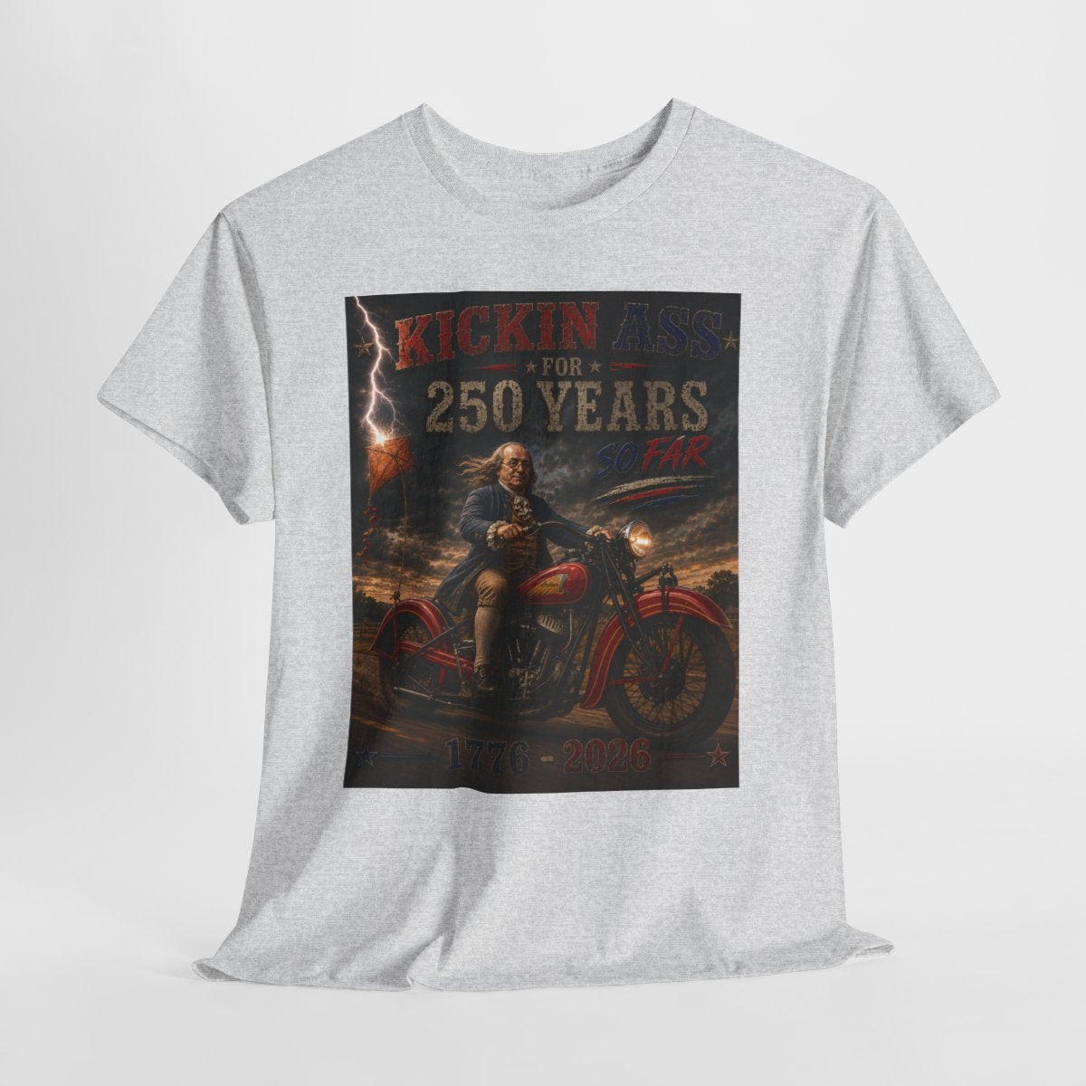 Kickin’ Ass For 250 Years So Far – Ben Franklin "35" Indian Chief Motorcycle  1776–2026 Americana Gift for Dad