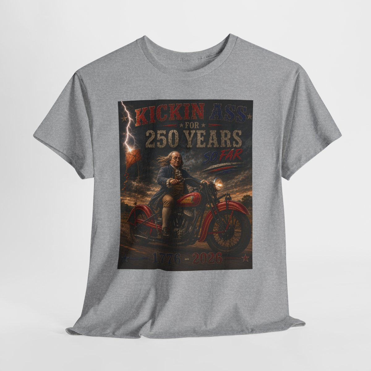 Kickin’ Ass For 250 Years So Far – Ben Franklin "35" Indian Chief Motorcycle  1776–2026 Americana Gift for Dad