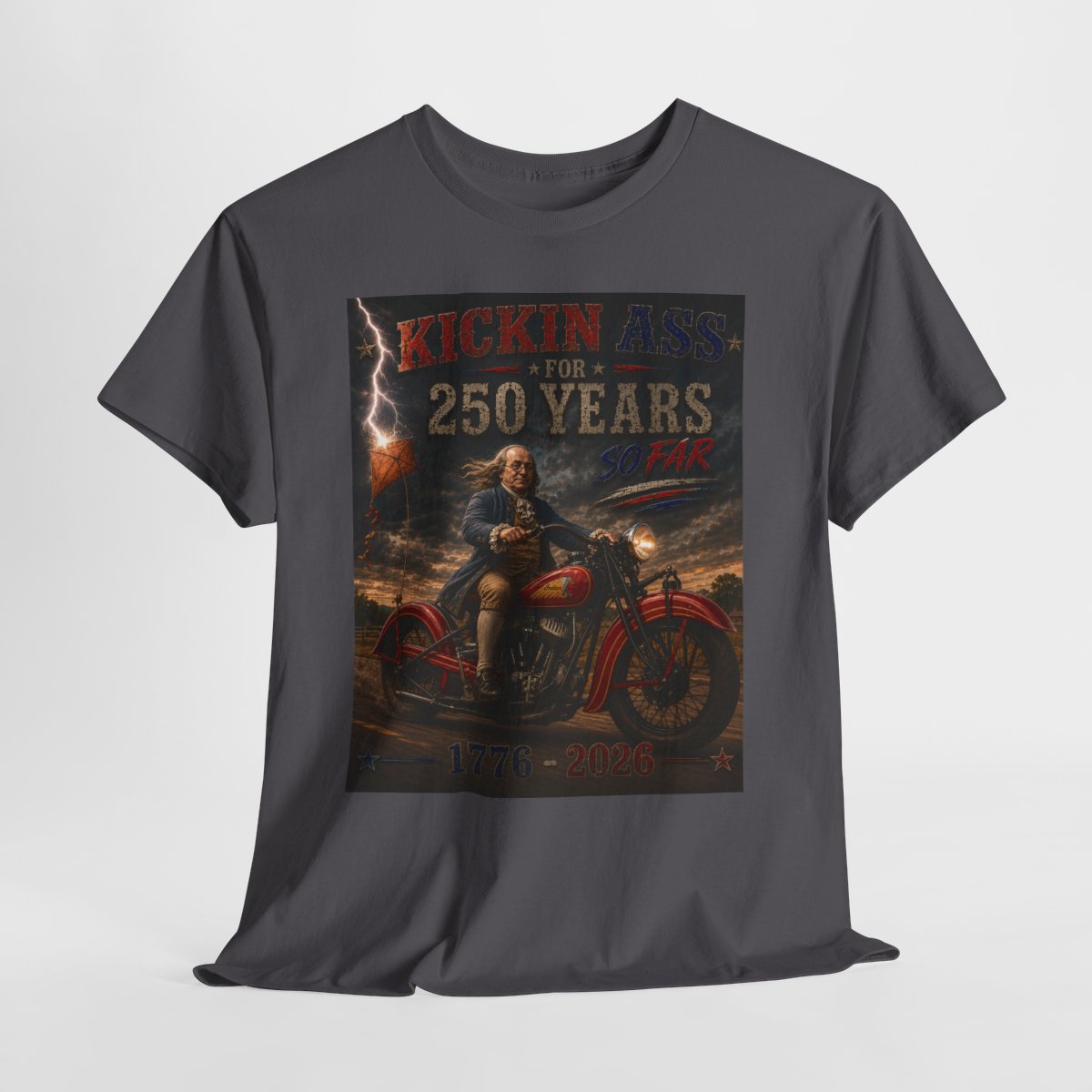 Kickin’ Ass For 250 Years So Far – Ben Franklin "35" Indian Chief Motorcycle  1776–2026 Americana Gift for Dad