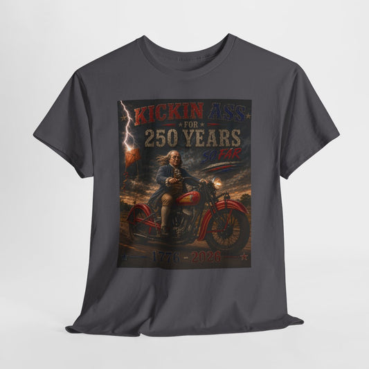 Kickin’ Ass For 250 Years So Far – Ben Franklin "35" Indian Chief Motorcycle  1776–2026 Americana Gift for Dad