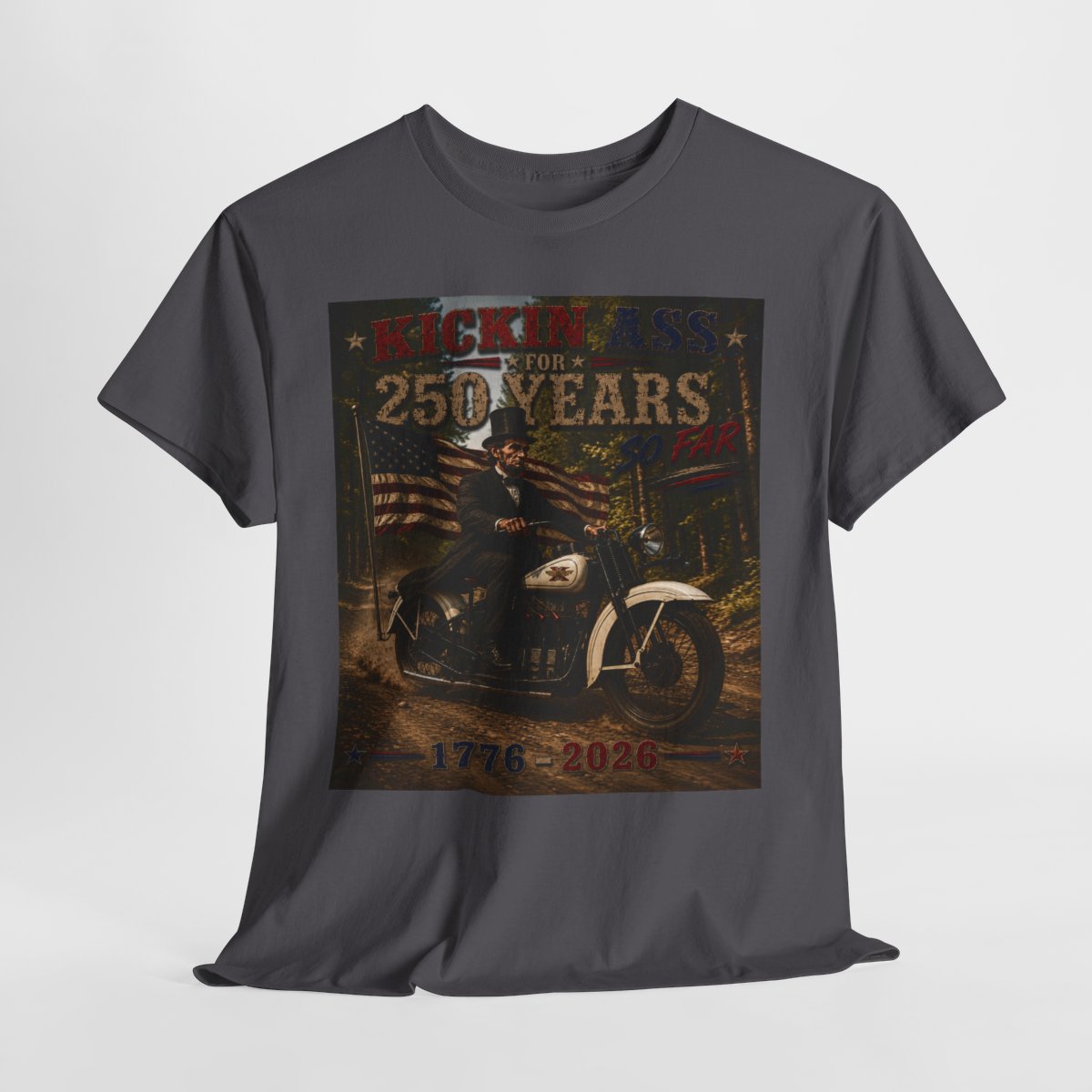 Kickin' Ass For 250 Years – Abraham Lincoln Motorcycle Tee | Perfect Gift for Patriotic Dads & Bikers