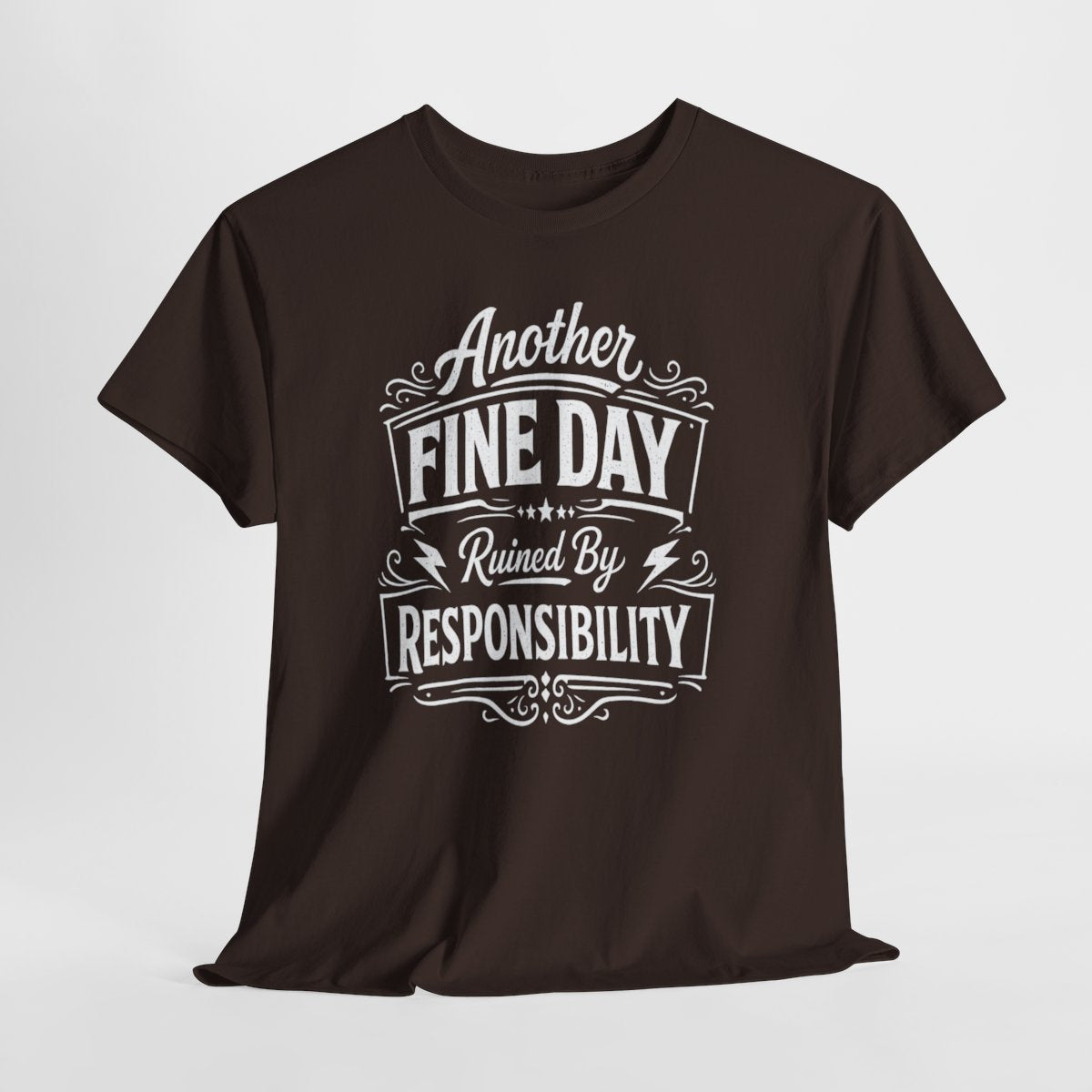 Funny Dad Shirt - 'Another Fine Day Ruined By Responsibility' | Perfect Gift for Father's Day & Birthdays