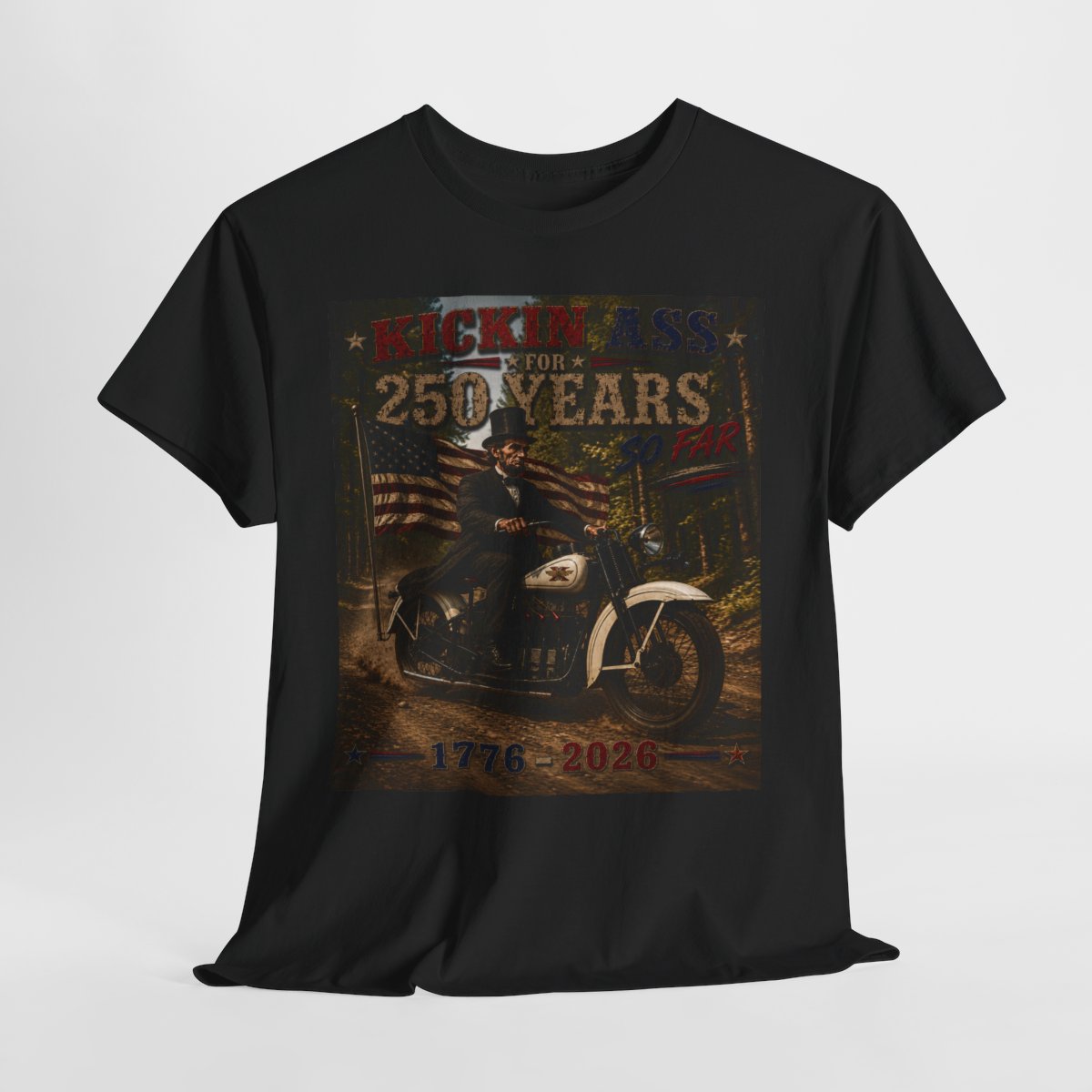 Kickin' Ass For 250 Years – Abraham Lincoln Motorcycle Tee | Perfect Gift for Patriotic Dads & Bikers