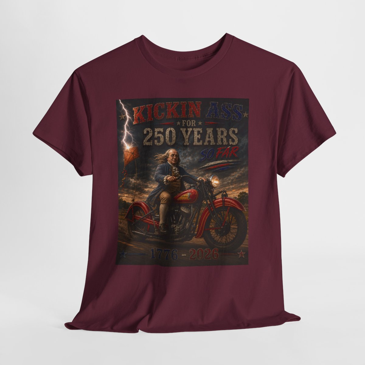 Kickin’ Ass For 250 Years So Far – Ben Franklin "35" Indian Chief Motorcycle  1776–2026 Americana Gift for Dad