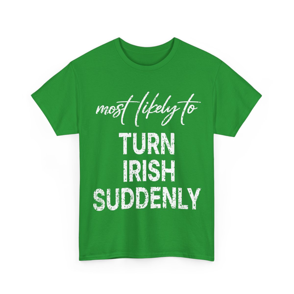 Most Likely To Turn Irish Suddenly