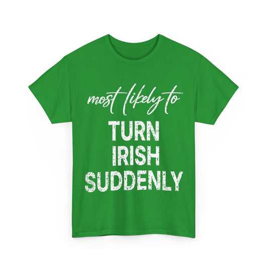 Most Likely To Turn Irish Suddenly