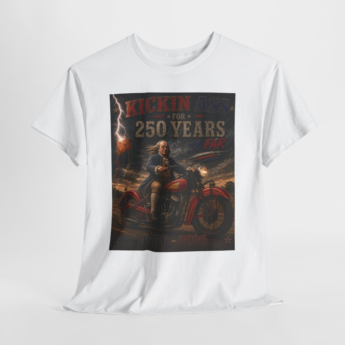 Kickin’ Ass For 250 Years So Far – Ben Franklin "35" Indian Chief Motorcycle  1776–2026 Americana Gift for Dad