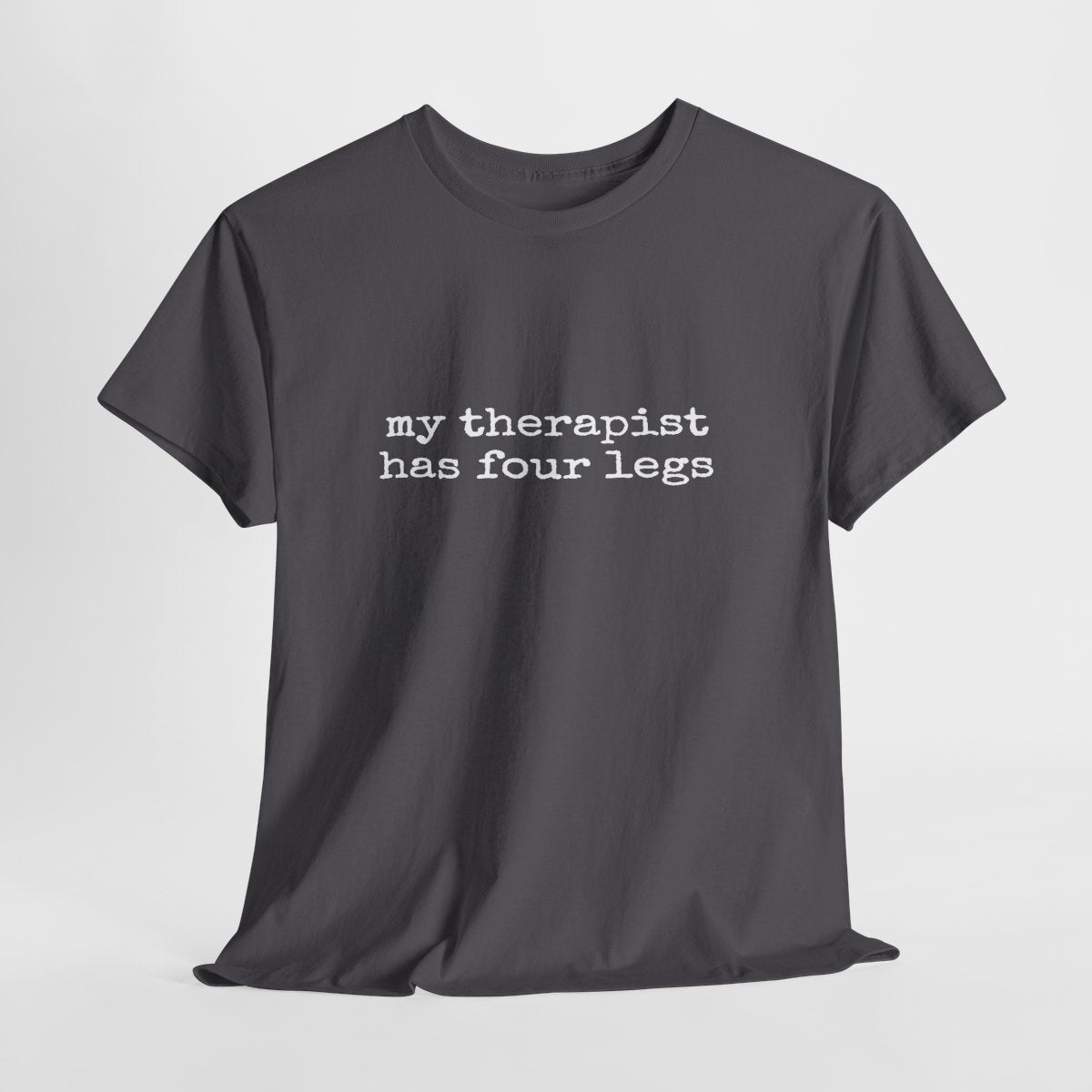 My Therapist Has Four Legs T-Shirt – Funny Dog Lover Shirt