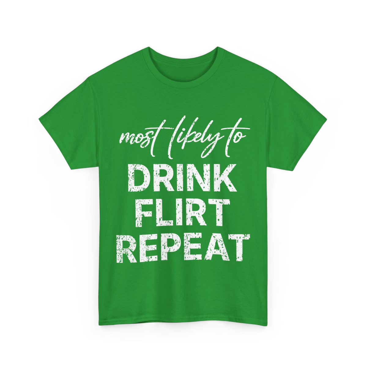 Most Likely To Drink Flirt Repeat