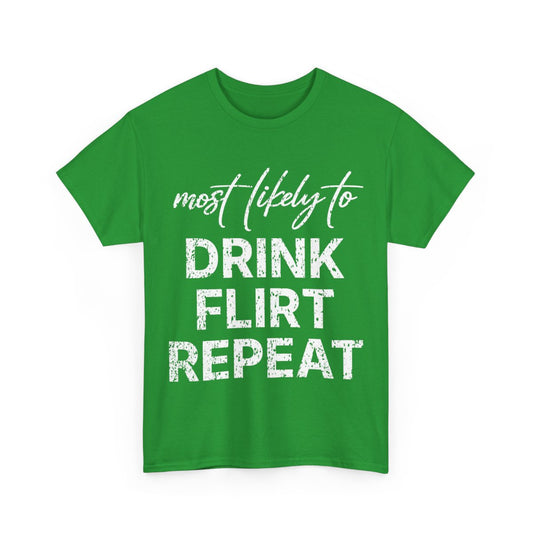 Most Likely To Drink Flirt Repeat
