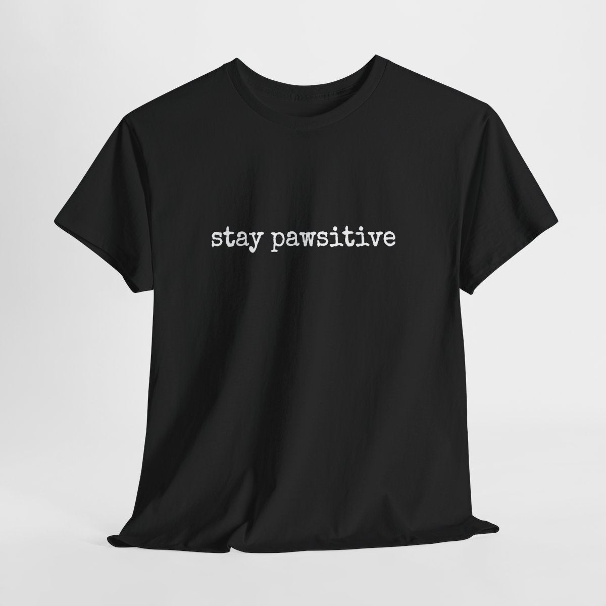 Stay Pawsitive T-Shirt | Funny Dog Lover Shirt