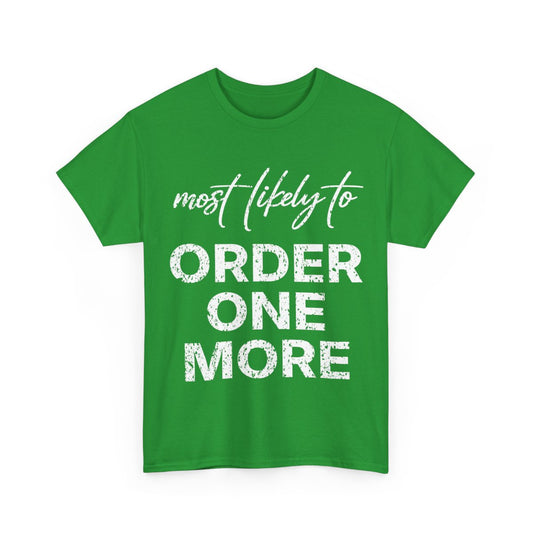 Most Likely To Order One More