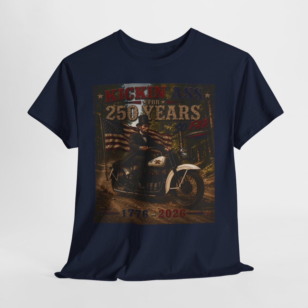 Kickin' Ass For 250 Years – Abraham Lincoln Motorcycle Tee | Perfect Gift for Patriotic Dads & Bikers